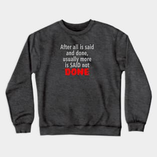 After All is Said and Done Crewneck Sweatshirt